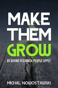Book Cover: Book: Make Them Grow: Give Feedback People Apply