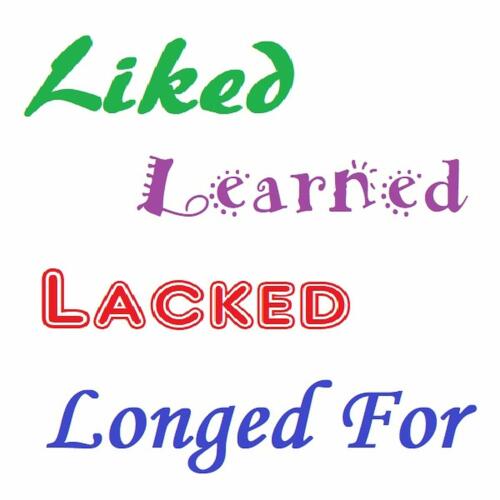 Look for things your team Liked, Learned, Lacked, and Longed For in their iteration.